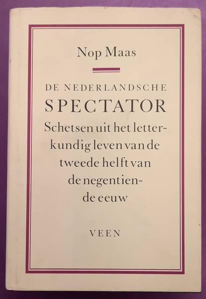 MAAS, NOP. - De  Nederlandsche Spectator. Schetsen uit het letterkundig leven van de tweede helft van de negentiende eeuw.