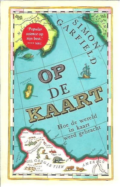 Garfield, Simon - Op de kaart. Hoe de wereld in kaart werd gebracht