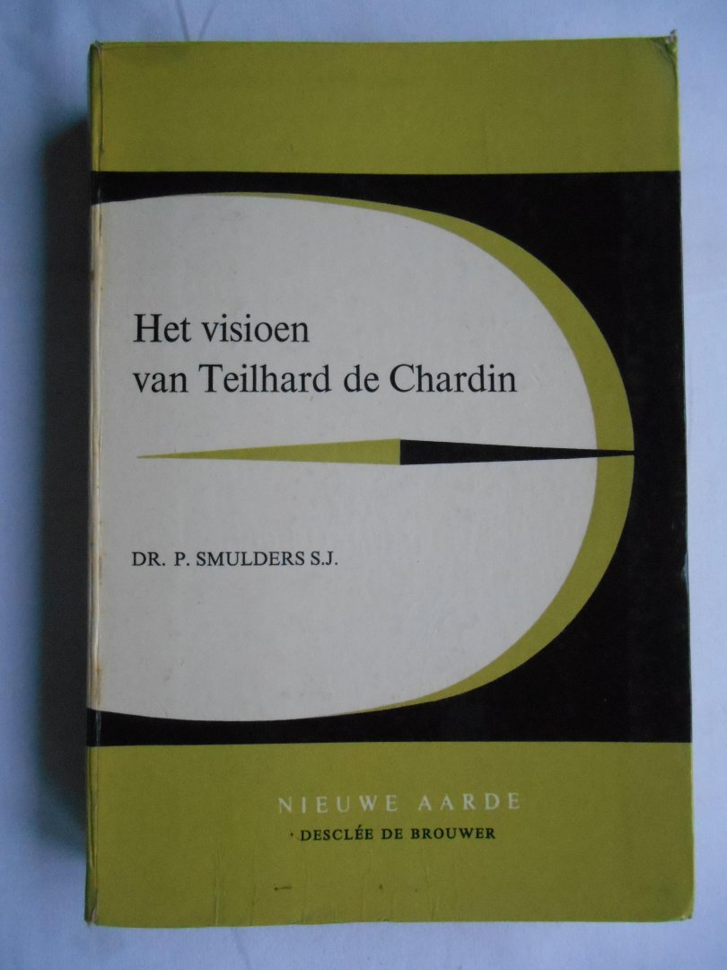 Smulders, Dr. P. - Het visioen van Teilhard de Chardin.