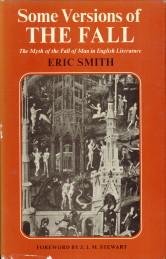SMITH, ERIC - Some versions of The Fall. The myth of the Fall of Man in English literature