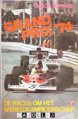 Ulrich Schwab - Grand Prix '74. De Races om het Wereldkampioenschap