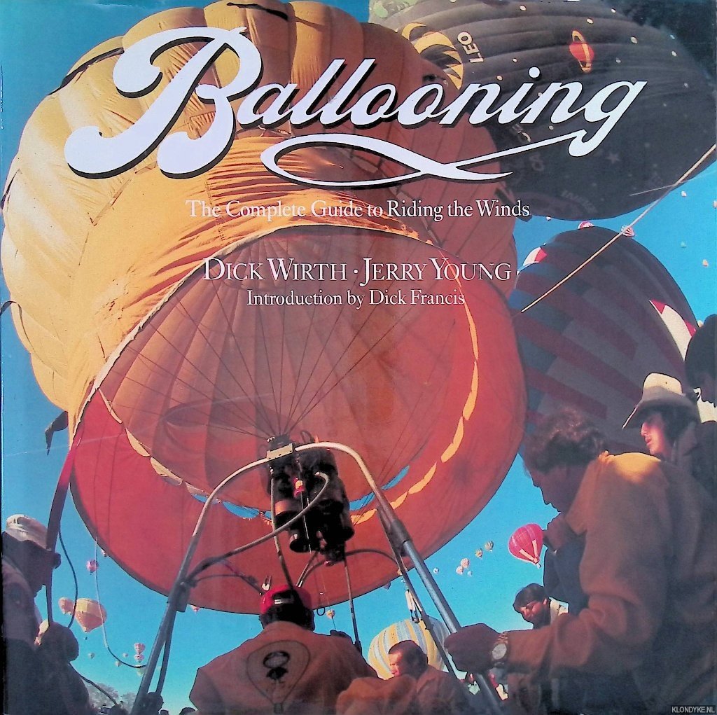 Wirth, Dick & Jerry Young - Ballooning: The Complete Guide to Riding the Winds