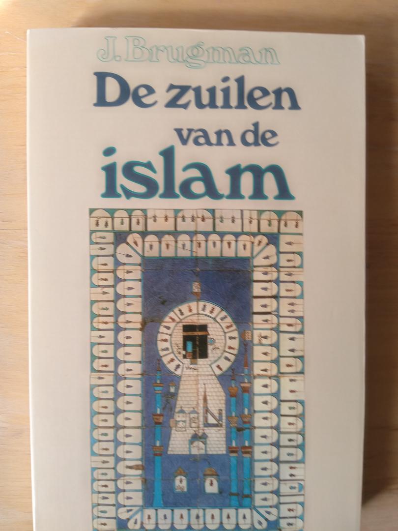 Brugman,J - De zuilen van de islam. --