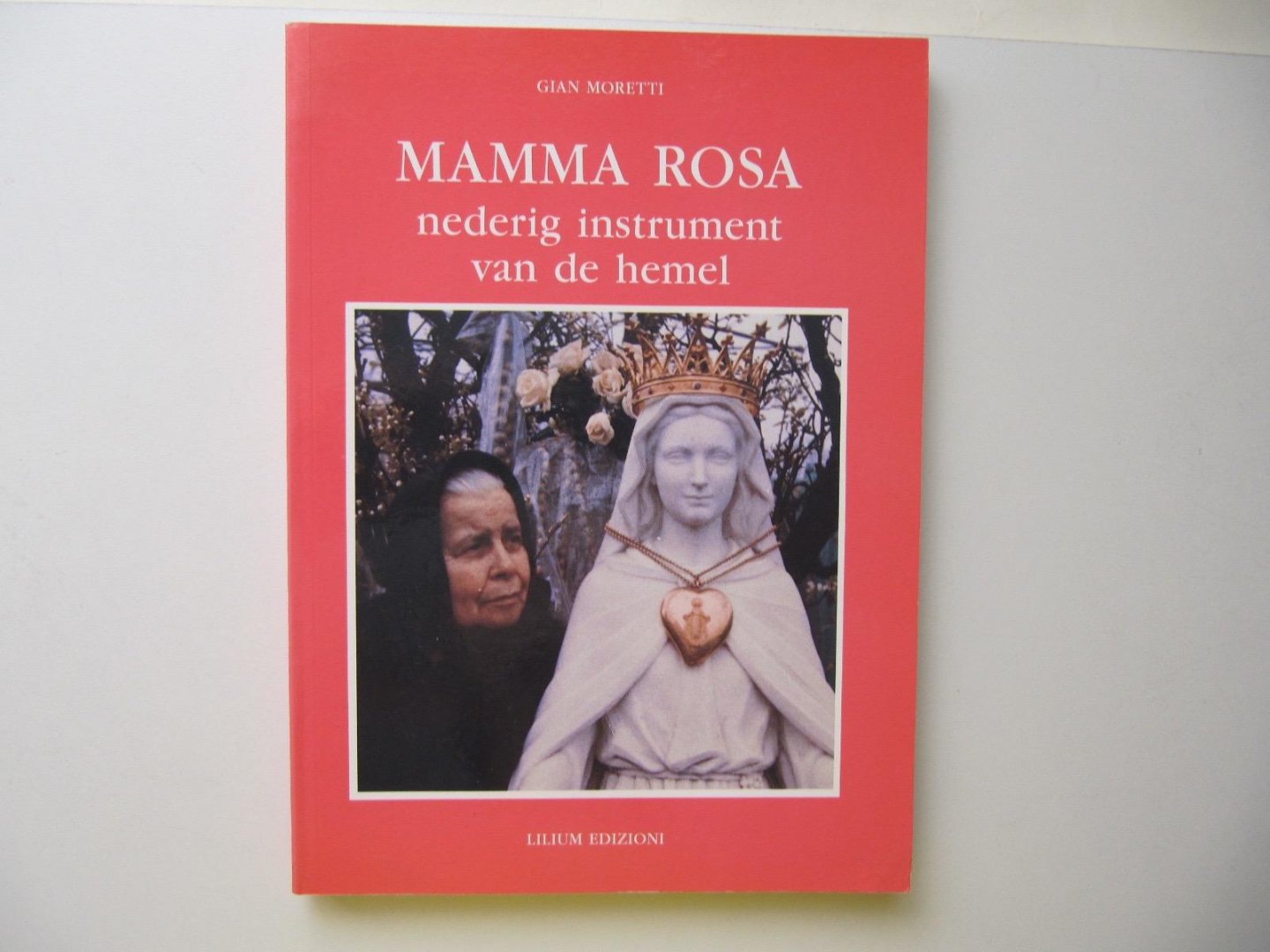 Gian Moretti - Mamma Rosa - nederig instrument van de hemel