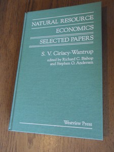 Ciriacy-Wantrup, S.V. - Natural resource economics. Selected papers