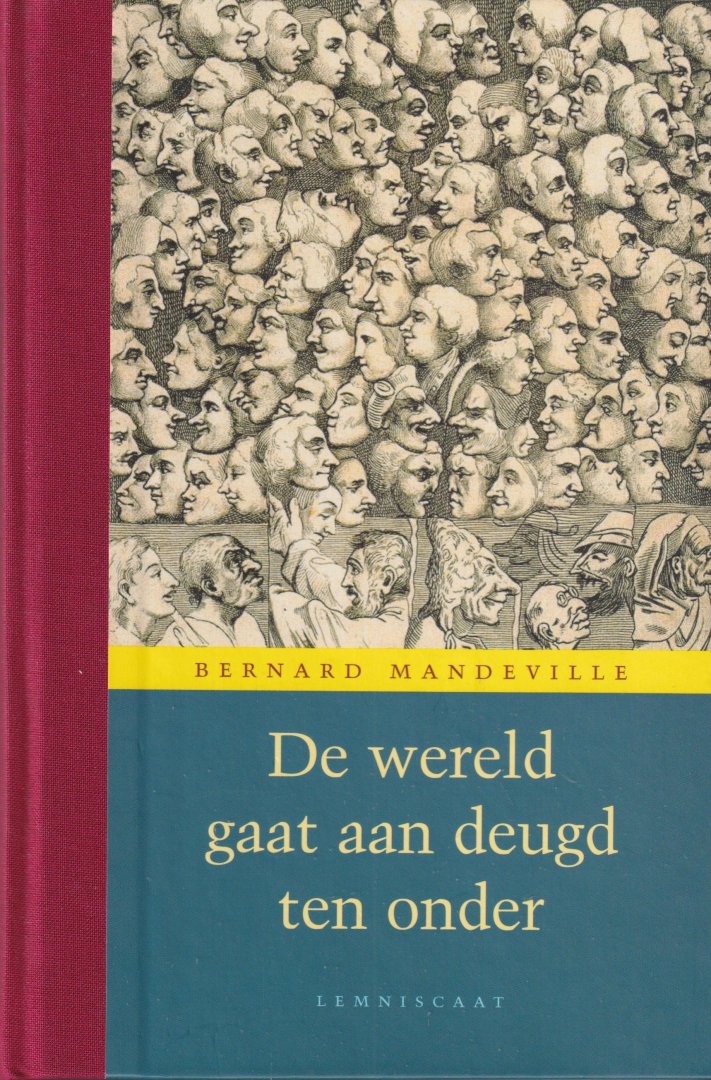 Mandeville, Bernard - Mandeville, De wereld gaat aan deugd ten onder