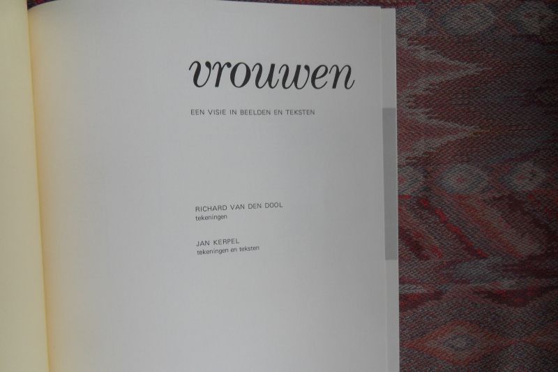 Kerpel, Jan (tekeningen en teksten); Dool, Richard van den (tekeningen) - [ ! Gesigneerd door de beide kunstenaars]. - Vrouwen. - Een visie in Beelden en Teksten. [ Beperkte oplage van 150 ex. ].
