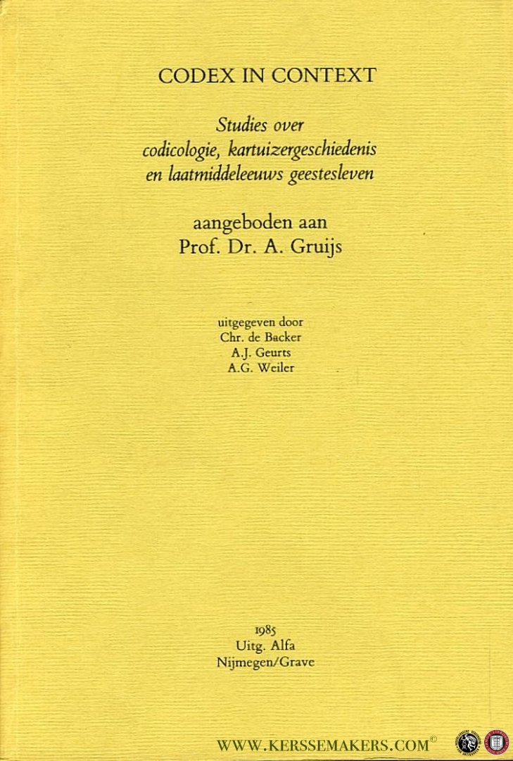 BACKER, Chr. de / GEURTS, A. / WEILER, A. - Codex in context. Studies over codicologie, karthuizergeschiedenis en laatmiddeleeuws geestesleven aangeboden aan Prof. Dr. A. Gruijs