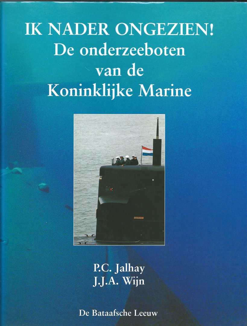 Jalhay - Ik nader ongezien! De onderzeeboten van de Koninklijke Marine