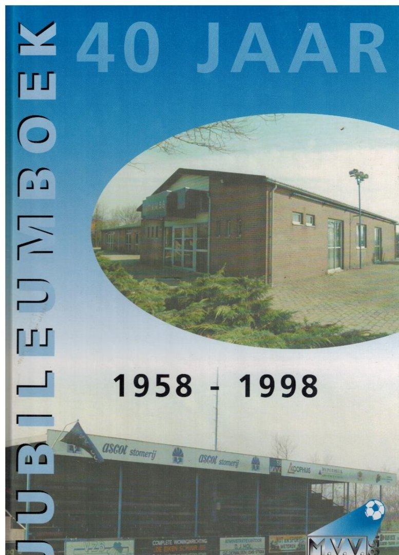  - 40 jaar MVV 58 -(1958-1998)