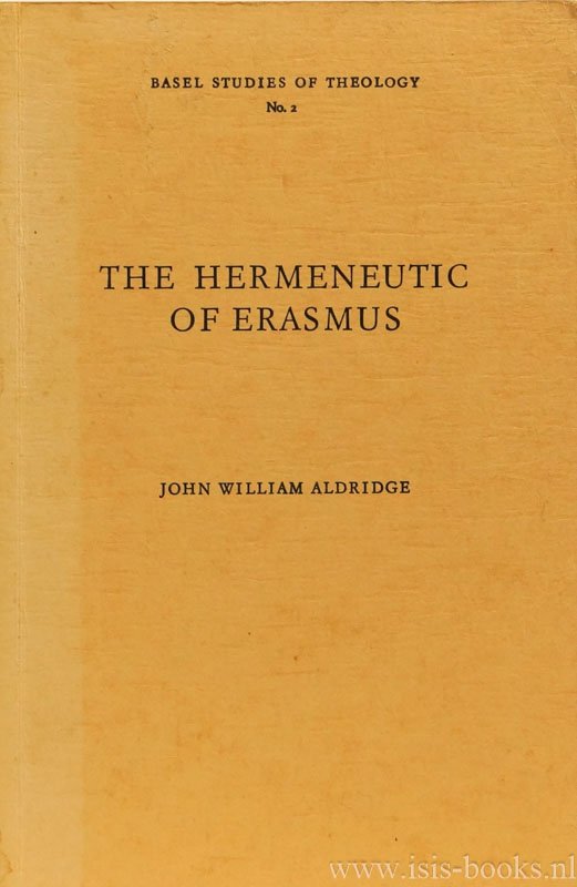 ERASMUS, DESIDERIUS, ALDRIDGE, J.W. - The hermeneutic of Erasmus.