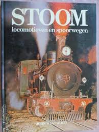 Westwood, John - Stoom locomotieven en spoorwegen