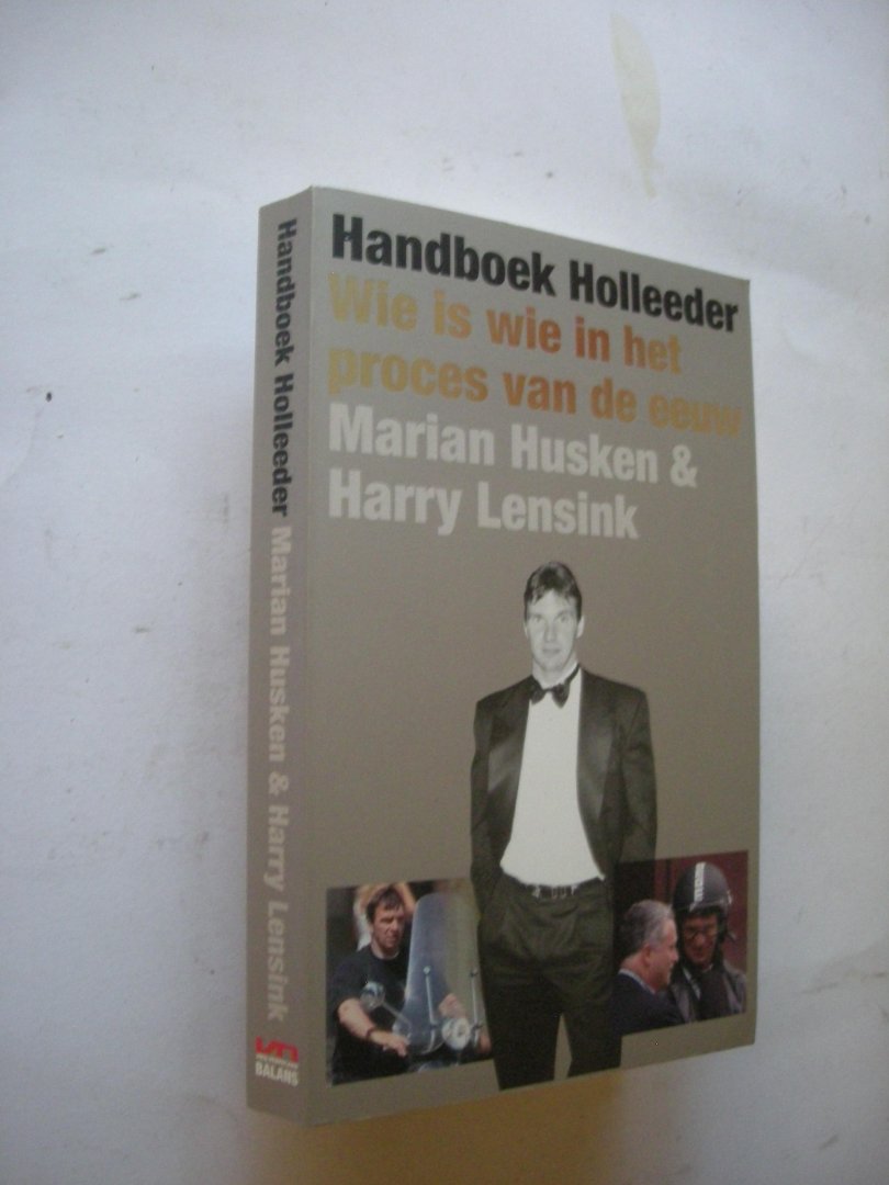 Husken, M. & Lensink, H. - Handboek Holleeder. Wie is wie in het proces van de eeuw