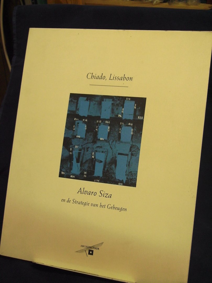 Colenbrander, Bernard - Chiado, Lissabon; Alvaro Siza en de strategie van het Geheugen