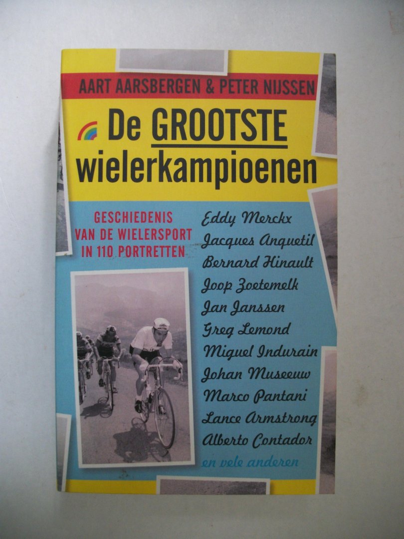 Aarsbergen, Aart & Peter Nijssen - De Grootste wielerkampioenen; Geschiedenis van de wielersport in110 portretten