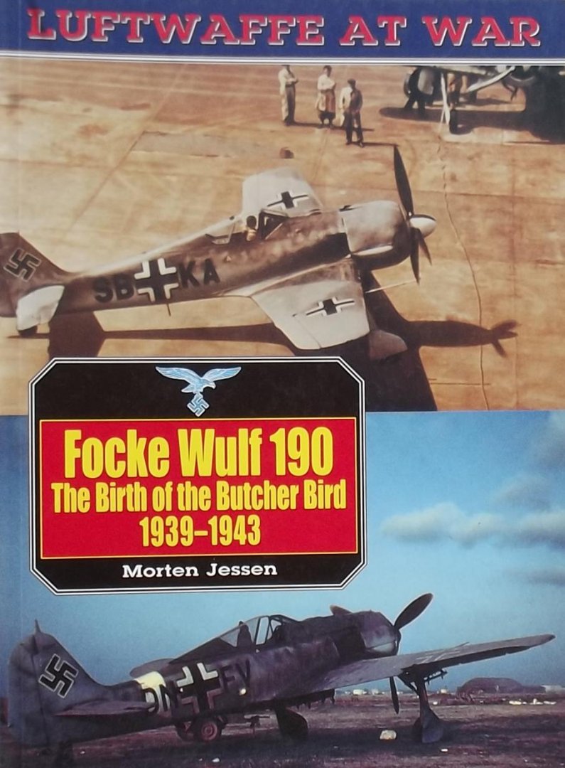 Jessen, Morten - Focke Wulf 190 / The Birth of the Butcher Bird 1939-1943