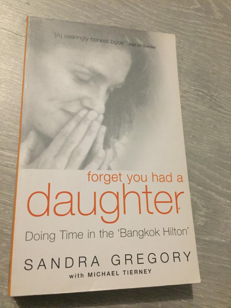 Gregory, Sandra - Forget You Had a Daughter / Doing Time in the 'Bangkok Hilton'