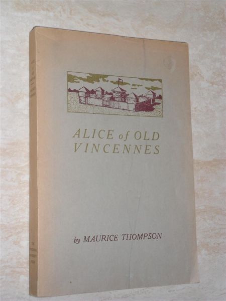 Thompson, Maurice - Alice of Old Vincennes