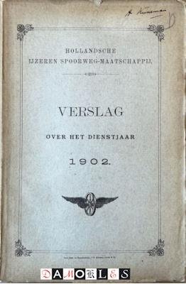 Hollandsche Ijzeren Spoorweg-maatschappij - Hollandsche Ijzeren Spoorweg-maatschappij Verslag over het dienstjaar 1902