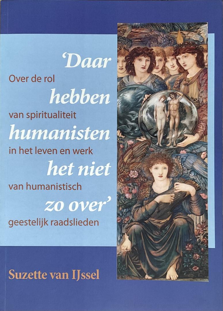 IJssel, Suzette van - Daar hebben humanisten het niet zo over, Over de rol van spiritualiteit in het leven en werk humanistisch geestelijk raadslieden