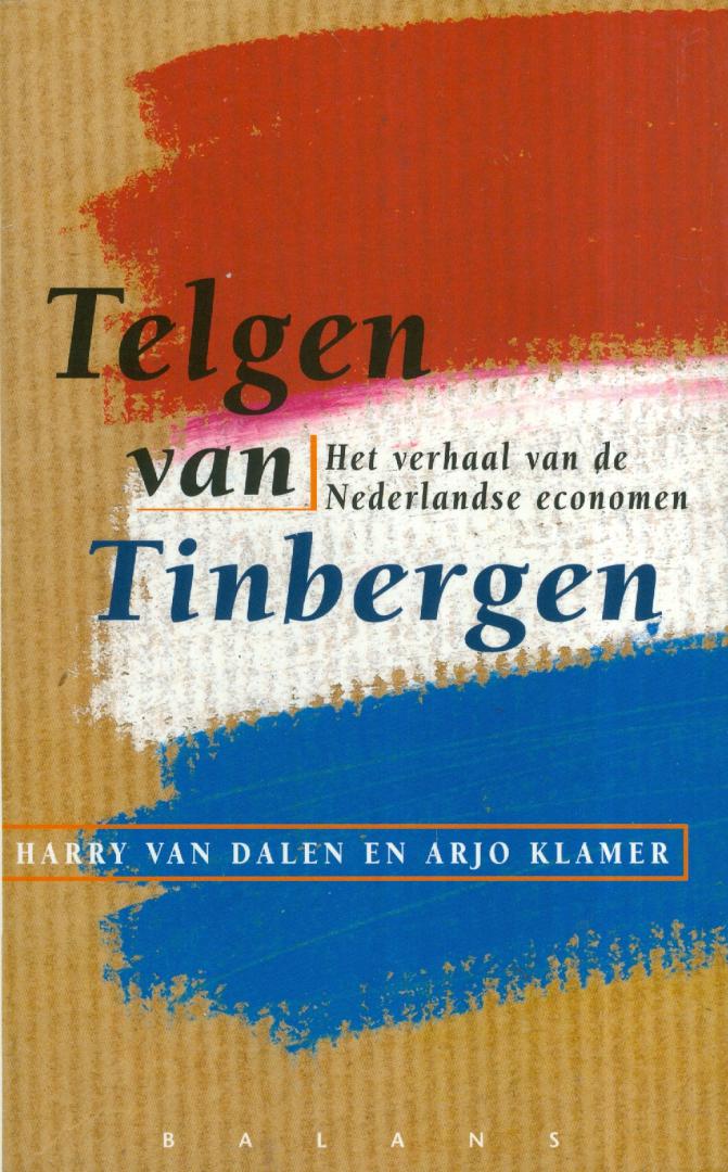Dalen, Harry van en Arjo Klamer - Telgen van Tinbergen - Het verhaal van de Nederlandse economen