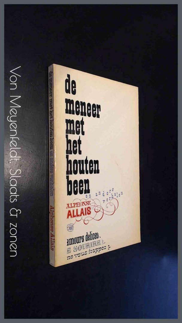 Allais, Alphonse - De meneer met het houten been en andere verhalen