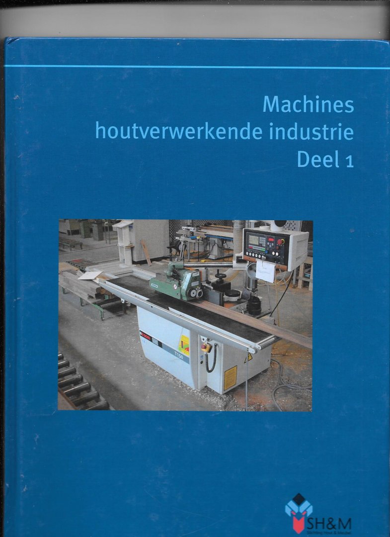 redactie - Machines houtverwerkende industrie deel 1 / druk 1
