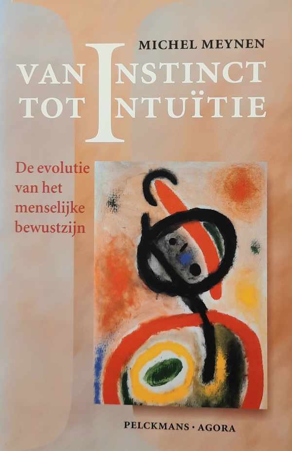 MEYNEN Michel - Van instinct tot intuïtie - de evolutie van het menselijk bewustzijn