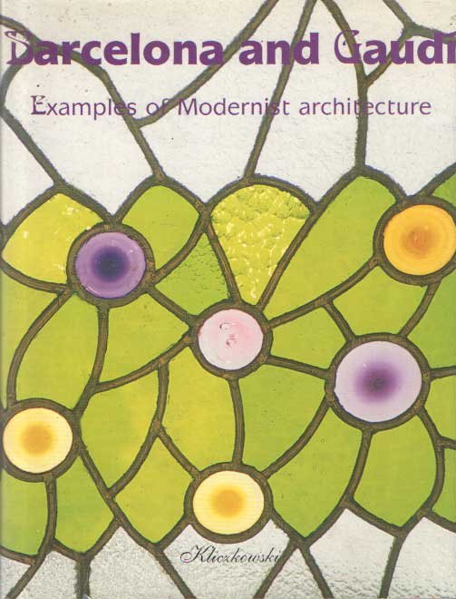 Garcia, Raul - Barcelona and Gaudi: Examples of Modernist Architecture