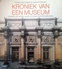 roberts, jones, popelier - kroniek van een museum, koninklijke musea voor schone kunsten/brussel