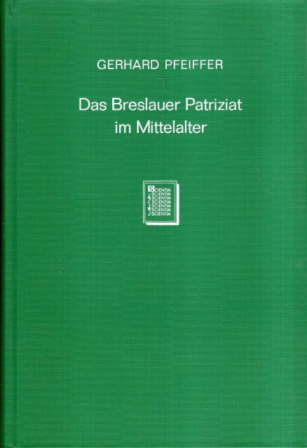 Pfeiffer, Gerhard. - Das Breslauer Patriziat im Mittelalter.