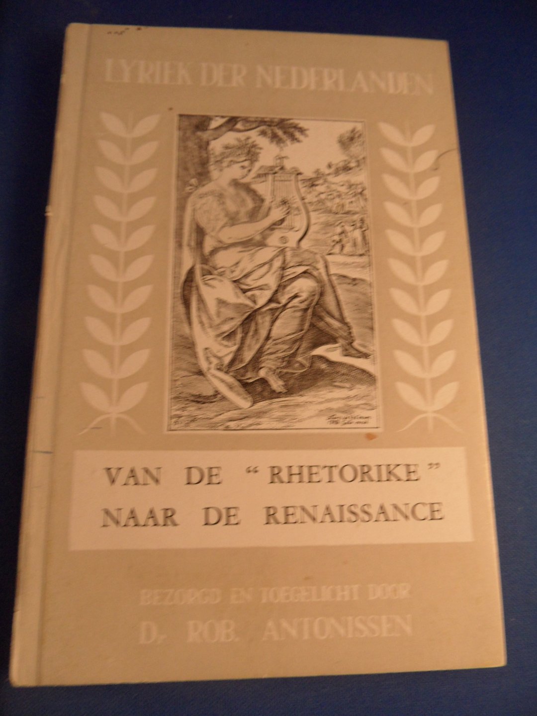 Antonissen, Rob (toelichting) - Lyriek der Nederlanden Van de "Rhetorike" naar de renaissance