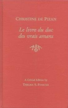Christine, de Pisan - Christine de Pizan, Le Livre du duc de vrais amans.