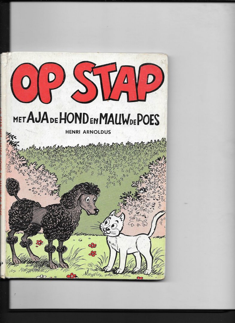 Arnoldus, Henri - Op stap met Aja de hond en Mauw de Poes