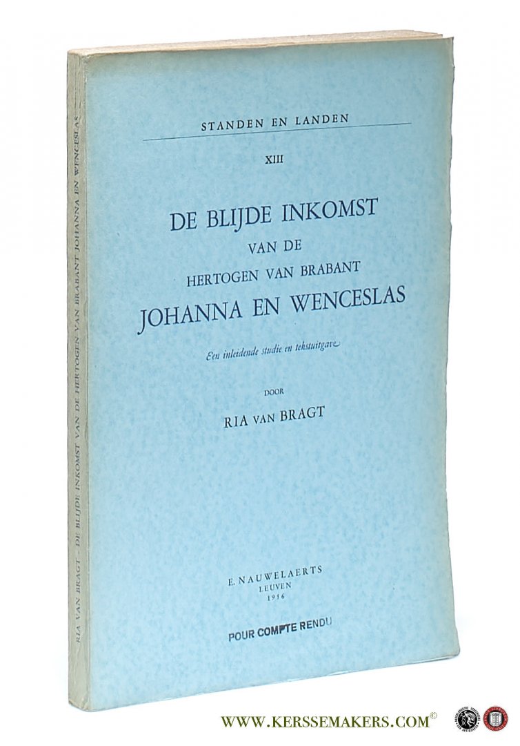 Bragt, Ria van. - De blijde inkomst van de Hertogen van Brabant Johanna en Wenceslas. Een inleidende studie en tekstuitgave.