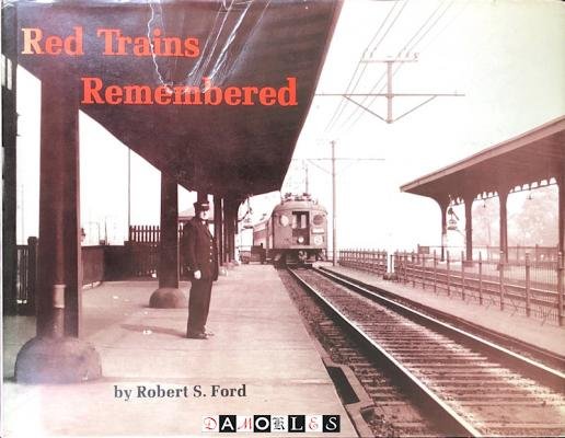 Robert S. Ford - Red Trains Remembered