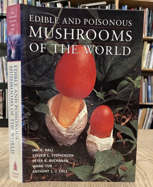HALL; STEVEN, IAN R.  L. STEPHENSON; PETER K. BUCHANAN; WANG YUN; ANTHONY L. J. COLE - Edible and Poisonous Mushrooms of the World.