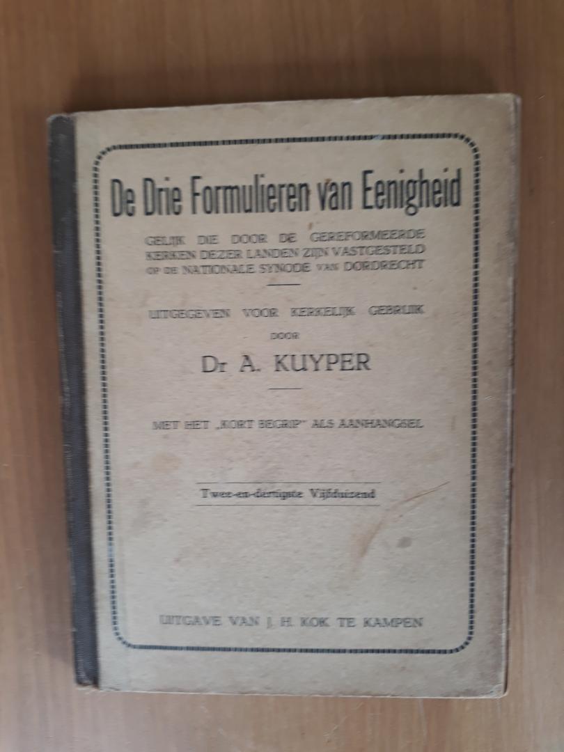 Kuyper, Dr. A. - De drie Formulieren van Eenigheid uitgegeven voor kerkelijk gebruik met het 'Kort Begrip' als aanhangsel