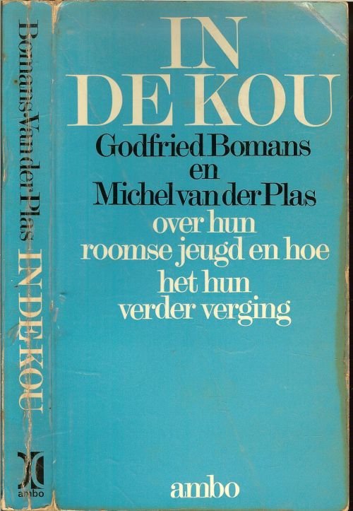 Bomans Jan Arnold Godfried van 2 maart 1913 in Den Haag geboren, tot 22 december 1971  en Michel van der Plas [1927] - In de kou, over hun roomse jeugd en hoe het hun verder verging