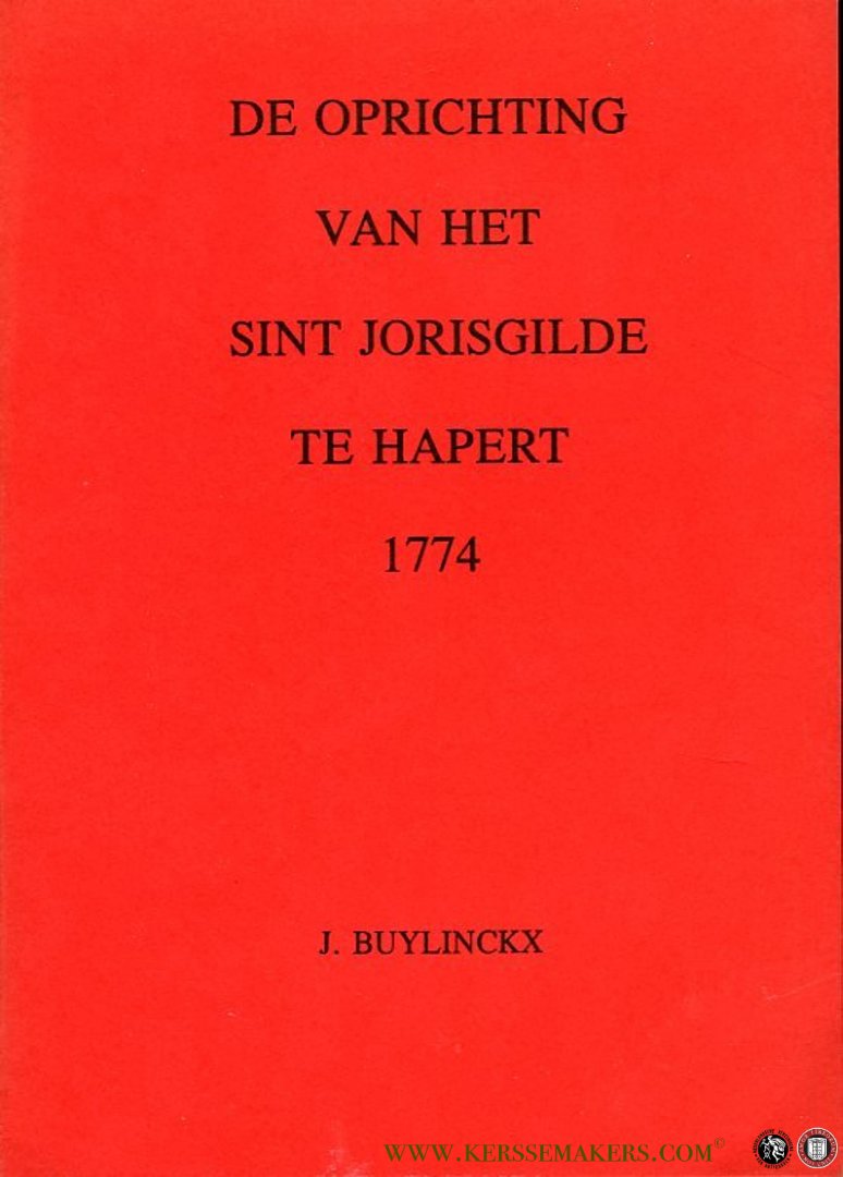 BUYLINCKX, J. - De oprichting van het Sint Jorisgilde te Hapert 1774
