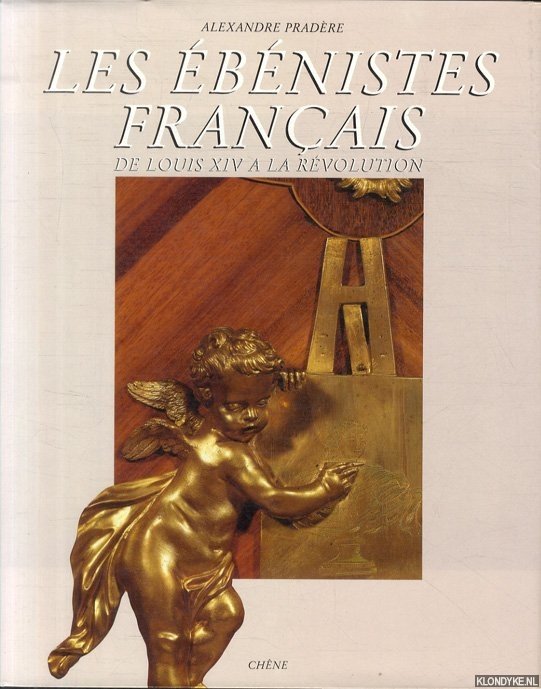 Pradère, A. - Les ébénistes français de Louis XIV à la Révolution