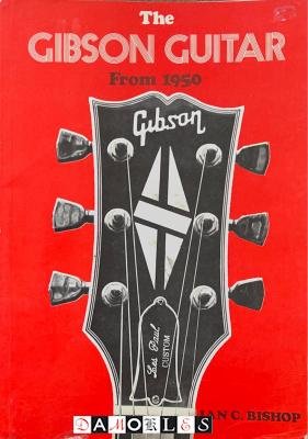 Ian C. Bishop - The Gibson Guitar from 1950