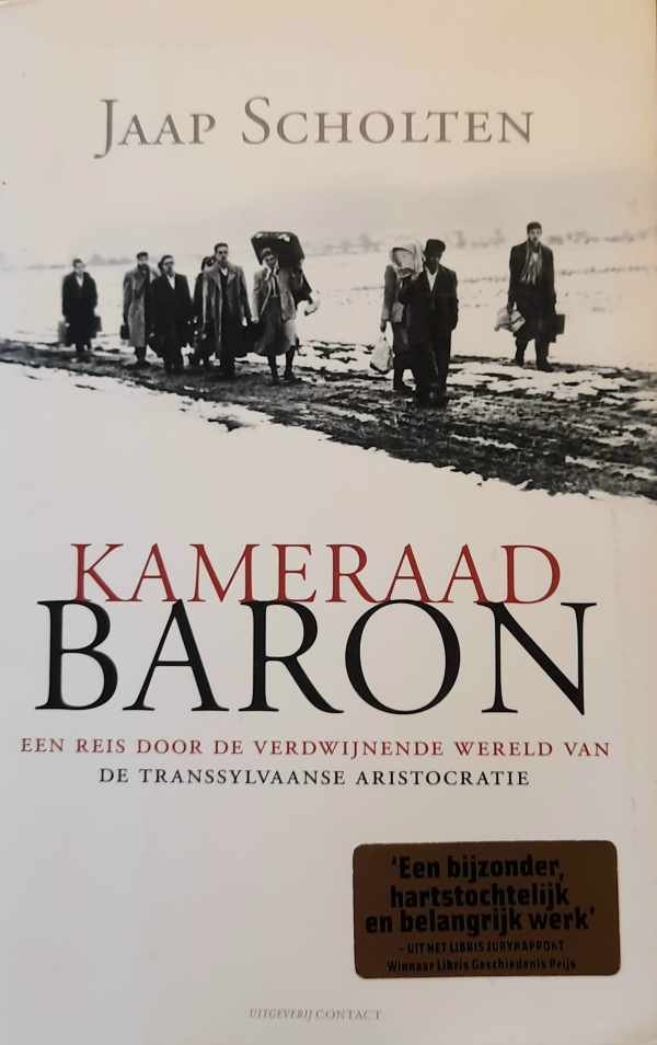 Jaap Frederik Scholten - Kameraad Baron - een reis door de verdwijnende wereld van de Transsylvaanse aristocratie