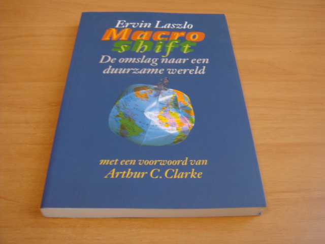 Laszlo, Ervin - Macroshift - de omslag naar een duurzame wereld