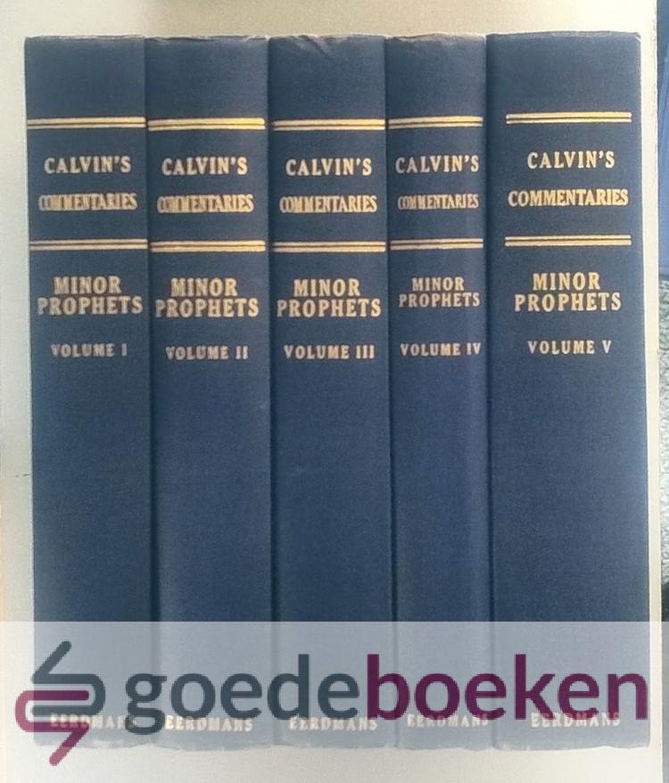 Calvin, John - Calvins Commentaries Minor Prophets, 5 volumes complete --- Commentary on the Twelve Minor Prophets. Translated from the orgininal Latin, by the Rev. John Owen