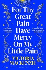 For Thy Great Pain Have Mercy On My Little Pain - Winner of the Scottish National First Book Awards 2023