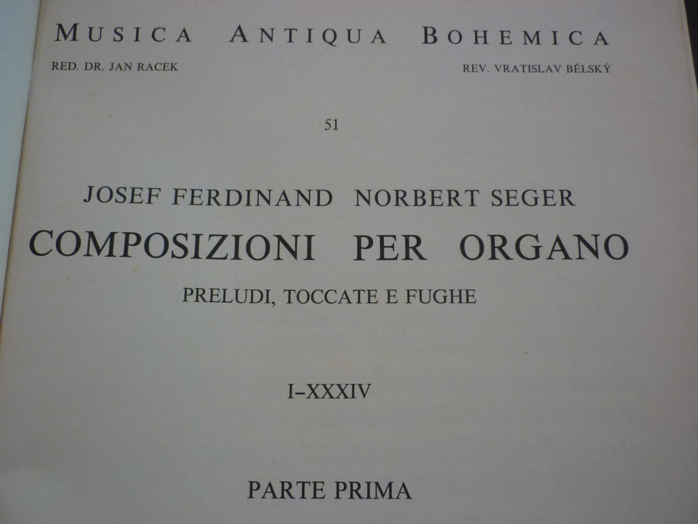 Ferdinand; Josef / Norbert Seger - Composizioni per organo I; Preludi, Toccate e Fughe; I - XXXIV; (Musica Antiqua Bohemica - 51)