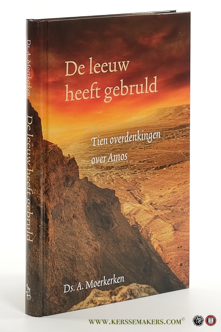 Moerkerken, A. - De leeuw heeft gebruld : tien overdenkingen over Amos.