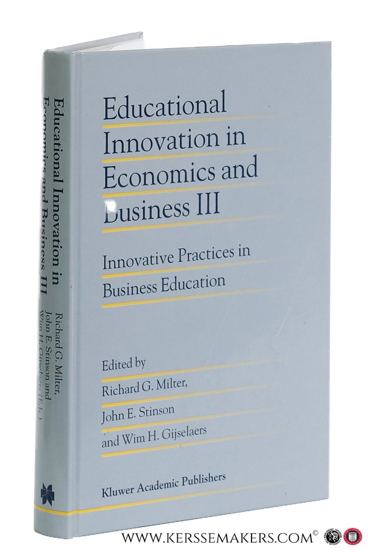 Milter, Richard G. / John E. Stinson / Wim H. Gijselaers (eds.). - Educational Innovation in Economics and Business III. Innovative Practices in Business Education.