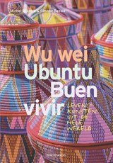 Wu Wei, Ubuntu, Buen Vivir - Levenskunsten uit de hele wereld